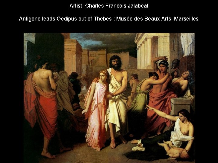Artist: Charles Francois Jalabeat Antigone leads Oedipus out of Thebes ; Musée des Beaux