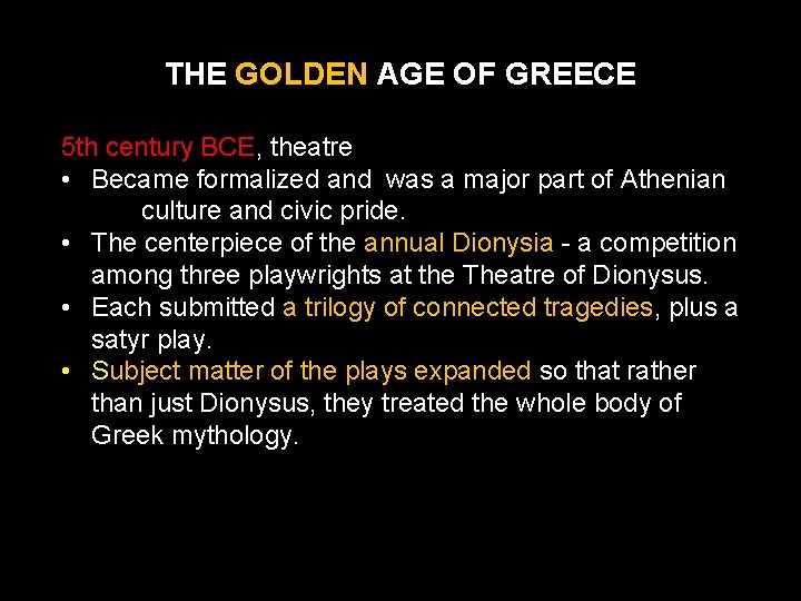 THE GOLDEN AGE OF GREECE 5 th century BCE, theatre • Became formalized and
