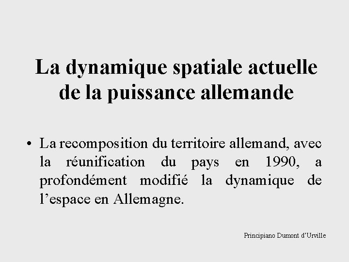 La dynamique spatiale actuelle de la puissance allemande • La recomposition du territoire allemand,