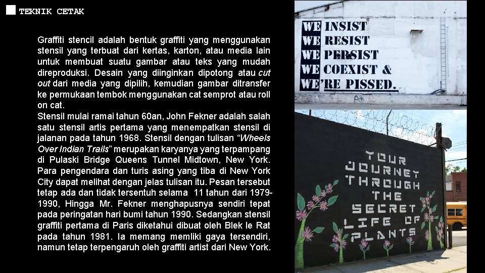 TEKNIK CETAK Graffiti stencil adalah bentuk graffiti yang menggunakan stensil yang terbuat dari kertas,