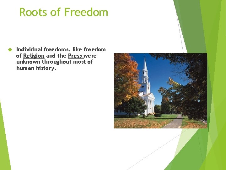 Roots of Freedom Individual freedoms, like freedom of Religion and the Press were unknown