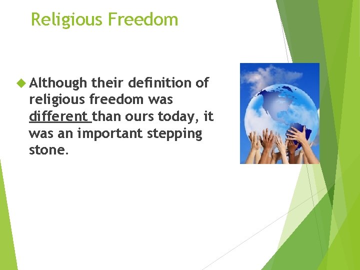 Religious Freedom Although their definition of religious freedom was different than ours today, it
