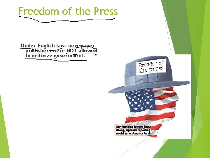 Freedom of the Press Under English law, newspaper publishers were NOT allowed to criticize