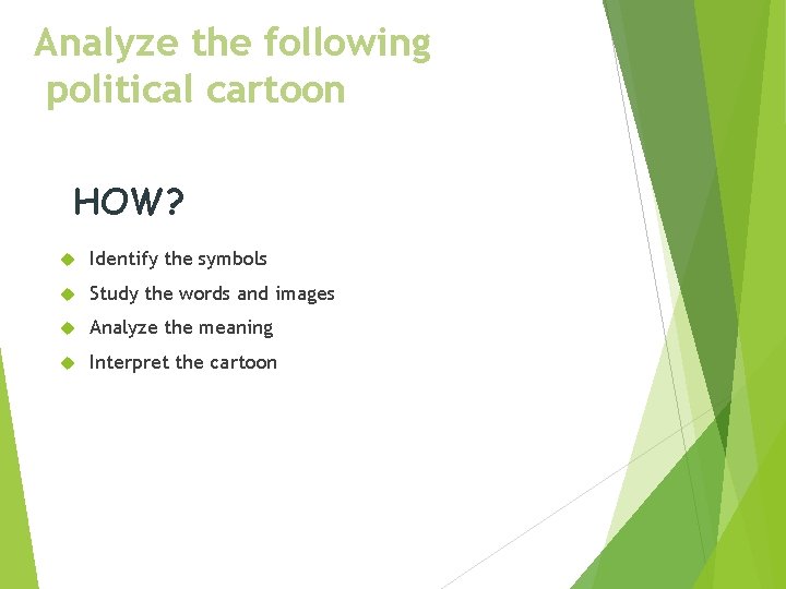 Analyze the following political cartoon HOW? Identify the symbols Study the words and images