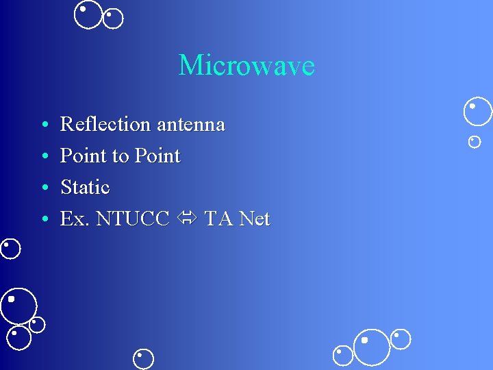 Microwave • • Reflection antenna Point to Point Static Ex. NTUCC TA Net 