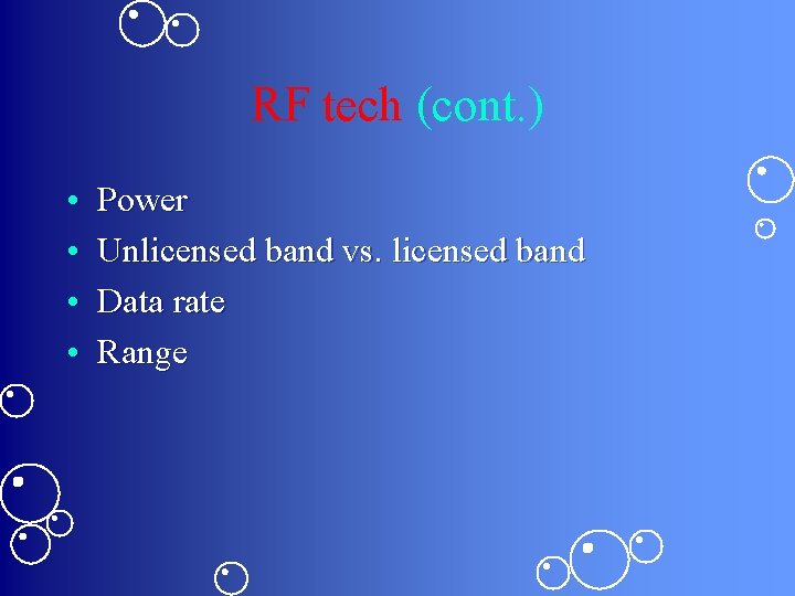 RF tech (cont. ) • • Power Unlicensed band vs. licensed band Data rate