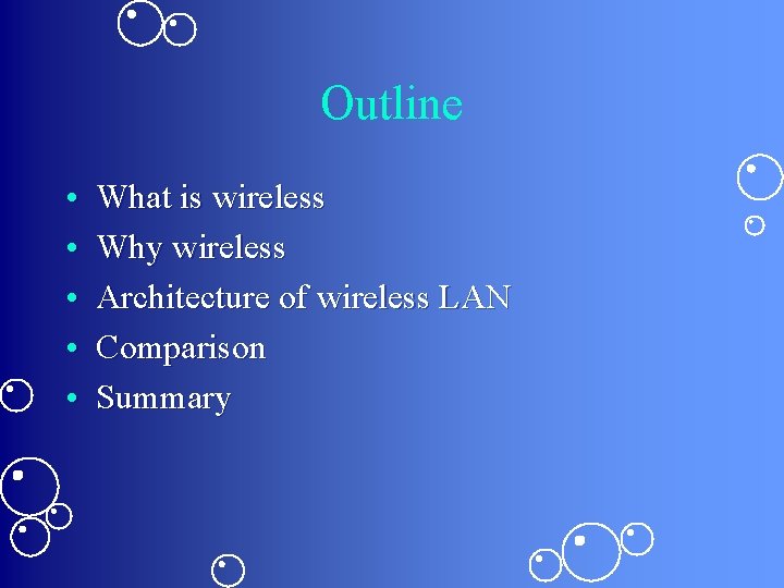 Outline • • • What is wireless Why wireless Architecture of wireless LAN Comparison