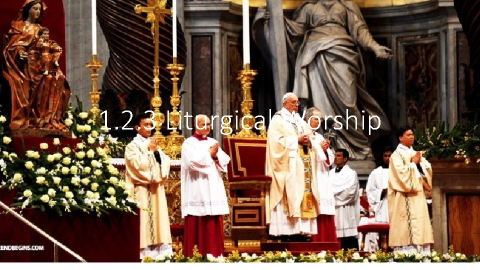 1. 2. 3 Liturgical Worship 1. 2. 3 Liturgical Worship