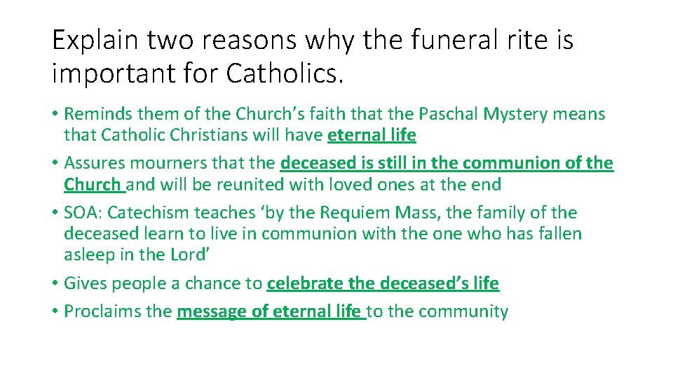 Explain two reasons why the funeral rite is important for Catholics. • Reminds them Explain two reasons why the funeral rite is important for Catholics. • Reminds them