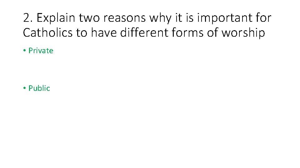 2. Explain two reasons why it is important for Catholics to have different forms 2. Explain two reasons why it is important for Catholics to have different forms