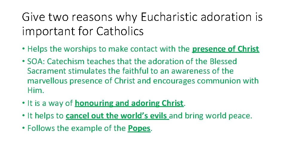 Give two reasons why Eucharistic adoration is important for Catholics • Helps the worships Give two reasons why Eucharistic adoration is important for Catholics • Helps the worships
