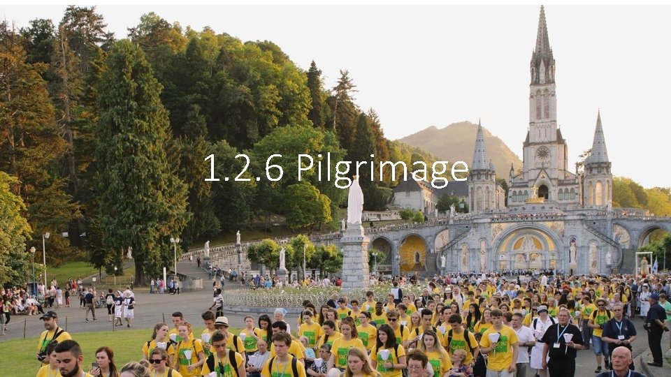 1. 2. 6 Pilgrimage 1. 2. 6 Pilgrimage