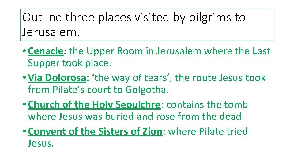 Outline three places visited by pilgrims to Jerusalem. • Cenacle: the Upper Room in Outline three places visited by pilgrims to Jerusalem. • Cenacle: the Upper Room in