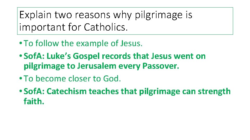Explain two reasons why pilgrimage is important for Catholics. • To follow the example Explain two reasons why pilgrimage is important for Catholics. • To follow the example