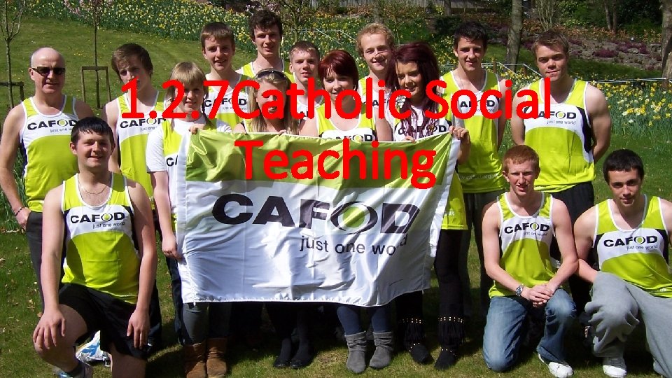 1. 2. 7 Catholic Social Teaching 1. 2. 7 Catholic Social Teaching