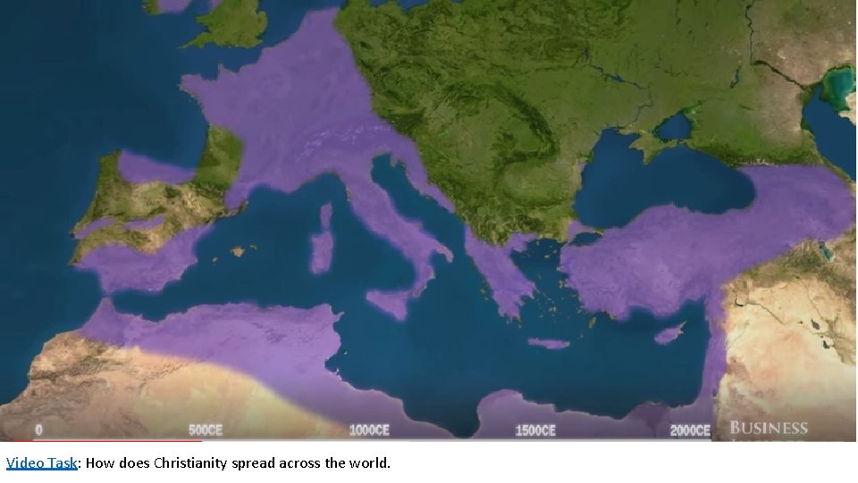 Video Task: How does Christianity spread across the world. Video Task: How does Christianity spread across the world.