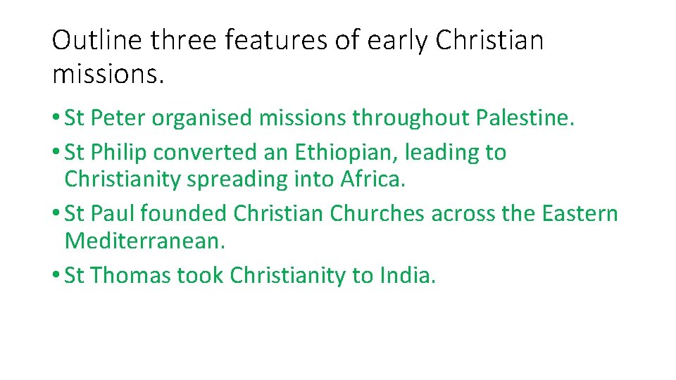 Outline three features of early Christian missions. • St Peter organised missions throughout Palestine. Outline three features of early Christian missions. • St Peter organised missions throughout Palestine.
