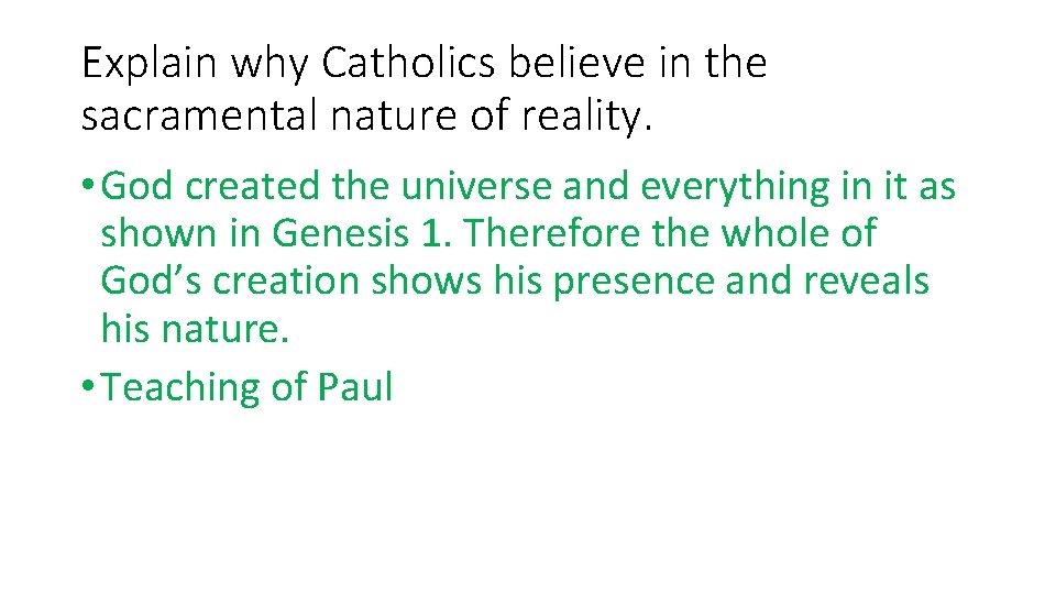 Explain why Catholics believe in the sacramental nature of reality. • God created the Explain why Catholics believe in the sacramental nature of reality. • God created the