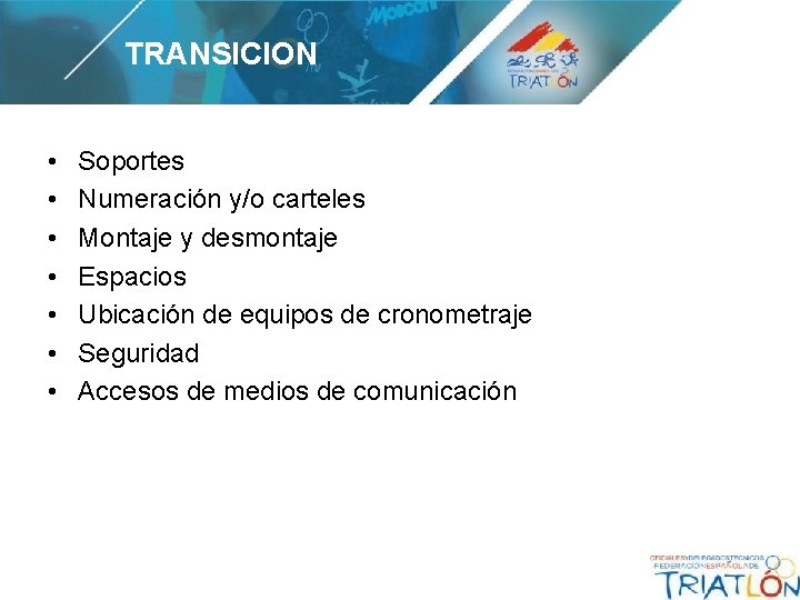 TRANSICION • • Soportes Numeración y/o carteles Montaje y desmontaje Espacios Ubicación de equipos