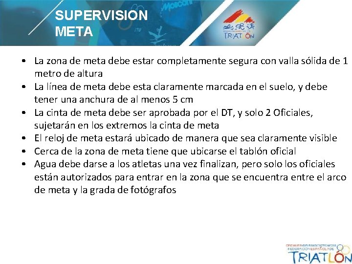 SUPERVISION META • La zona de meta debe estar completamente segura con valla sólida