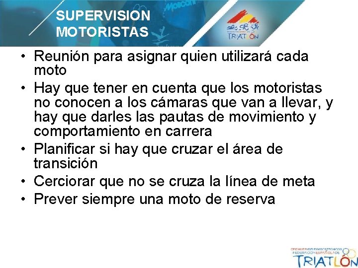 SUPERVISION MOTORISTAS • Reunión para asignar quien utilizará cada moto • Hay que tener