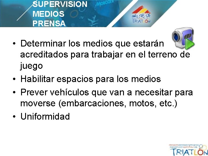 SUPERVISION MEDIOS PRENSA • Determinar los medios que estarán acreditados para trabajar en el