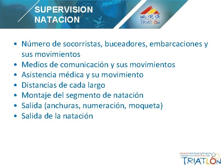 SUPERVISION NATACION • Número de socorristas, buceadores, embarcaciones y sus movimientos • Medios de