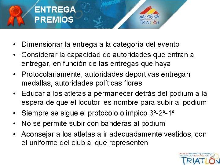 ENTREGA PREMIOS • Dimensionar la entrega a la categoría del evento • Considerar la