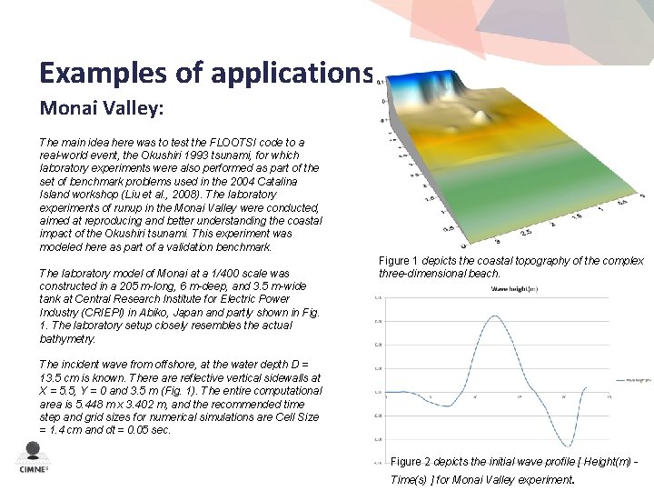 Examples of applications Monai Valley: The main idea here was to test the FLOOTSI