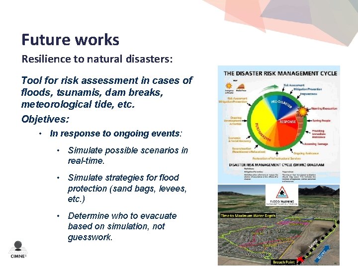 Future works Resilience to natural disasters: Tool for risk assessment in cases of floods,