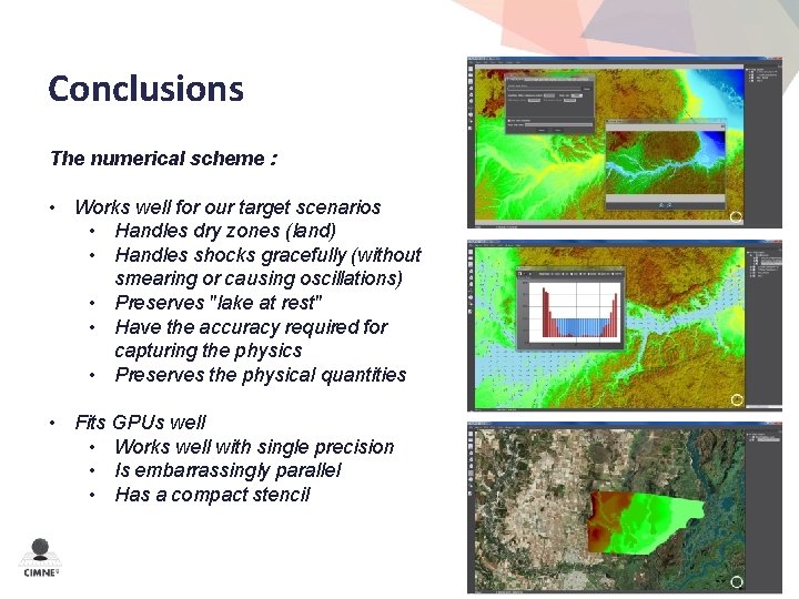 Conclusions The numerical scheme : • Works well for our target scenarios • Handles