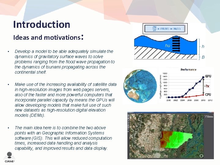 Introduction Ideas and motivations: hu • Develop a model to be able adequately simulate