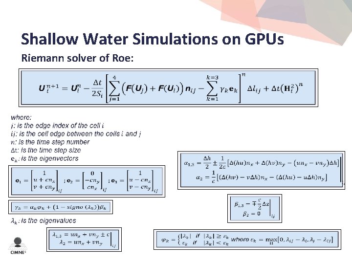 Shallow Water Simulations on GPUs Riemann solver of Roe: 