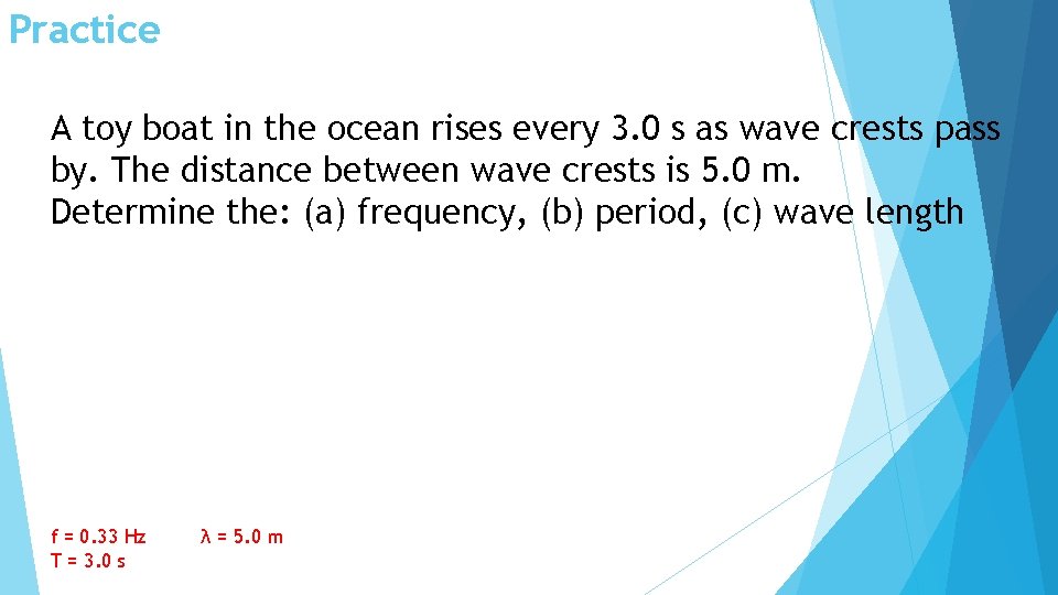 Practice A toy boat in the ocean rises every 3. 0 s as wave