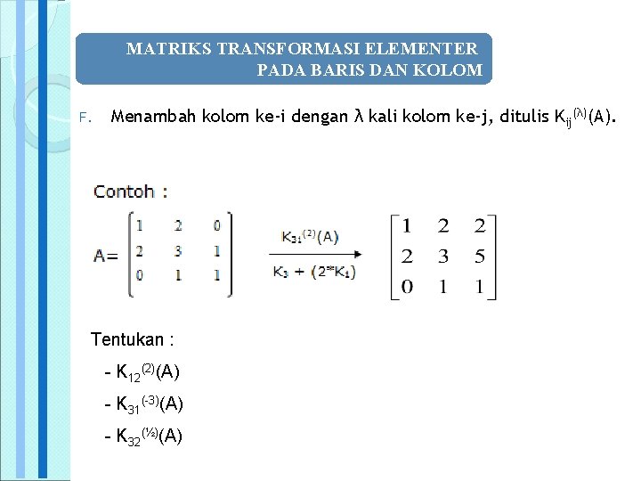 MATRIKS TRANSFORMASI ELEMENTER PADA BARIS DAN KOLOM F. Menambah kolom ke-i dengan λ kali