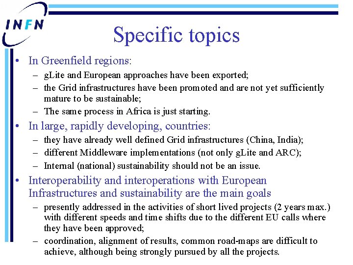 Specific topics • In Greenfield regions: – g. Lite and European approaches have been