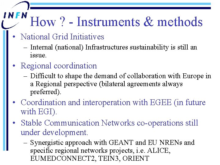 How ? - Instruments & methods • National Grid Initiatives – Internal (national) Infrastructures