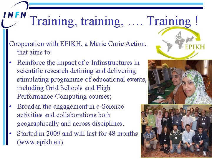 Training, training, …. Training ! Cooperation with EPIKH, a Marie Curie Action, that aims