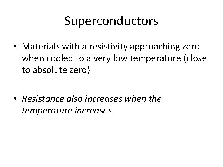 Superconductors • Materials with a resistivity approaching zero when cooled to a very low