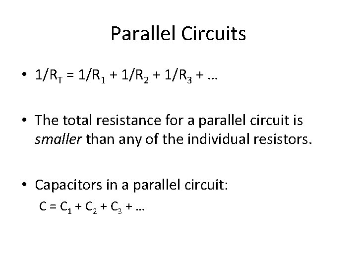 Parallel Circuits • 1/RT = 1/R 1 + 1/R 2 + 1/R 3 +