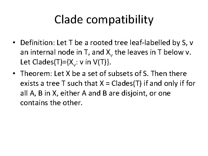 Clade compatibility • Definition: Let T be a rooted tree leaf-labelled by S, v