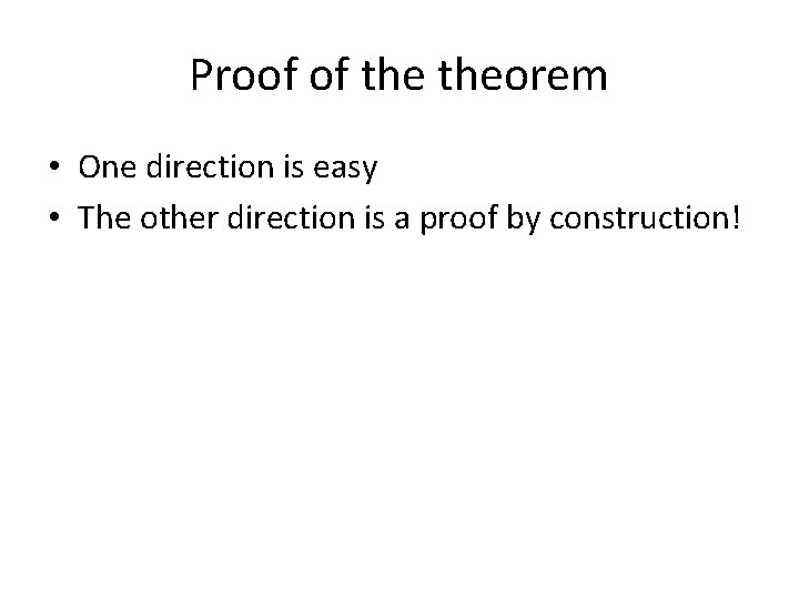 Proof of theorem • One direction is easy • The other direction is a