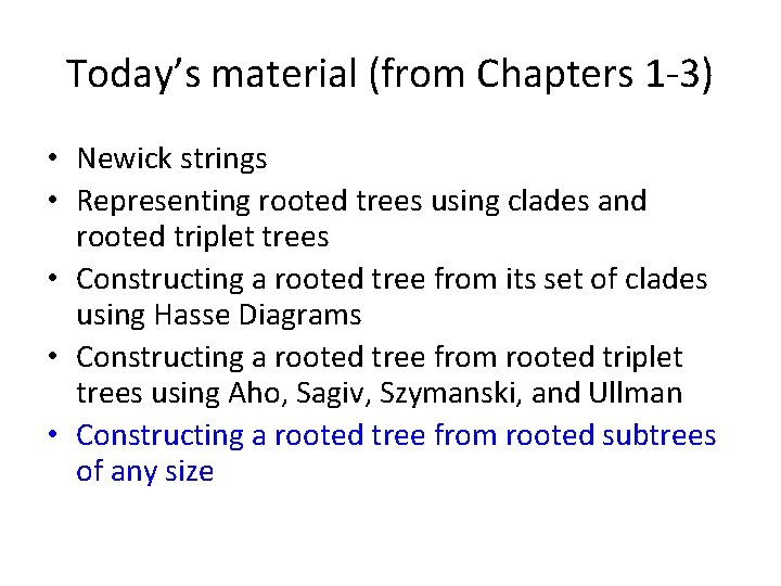 Today’s material (from Chapters 1 -3) • Newick strings • Representing rooted trees using