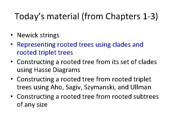 Today’s material (from Chapters 1 -3) • Newick strings • Representing rooted trees using