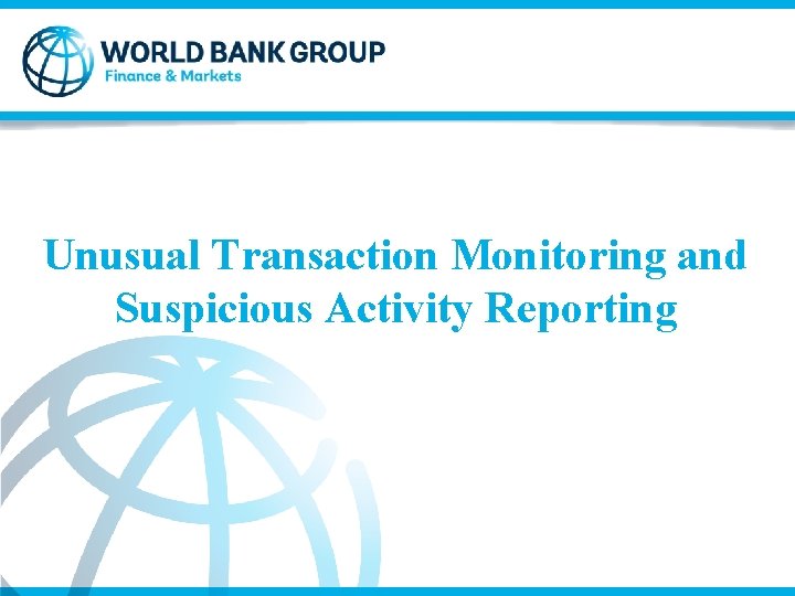 Unusual Transaction Monitoring and Suspicious Activity Reporting 