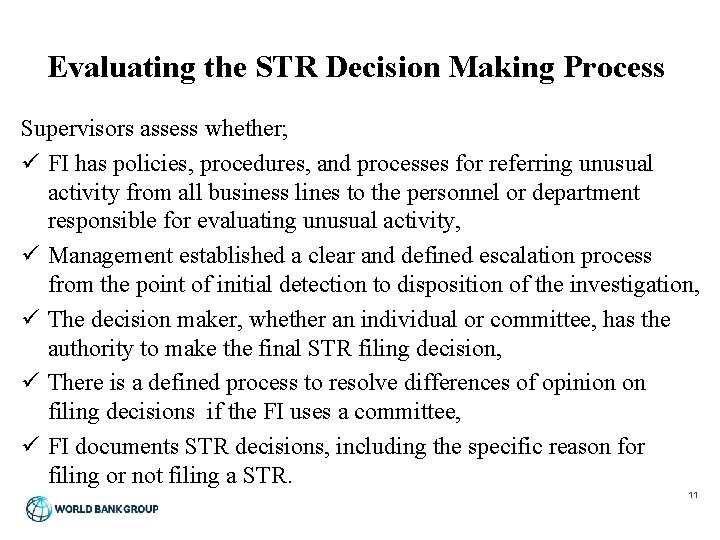 Evaluating the STR Decision Making Process Supervisors assess whether; ü FI has policies, procedures,