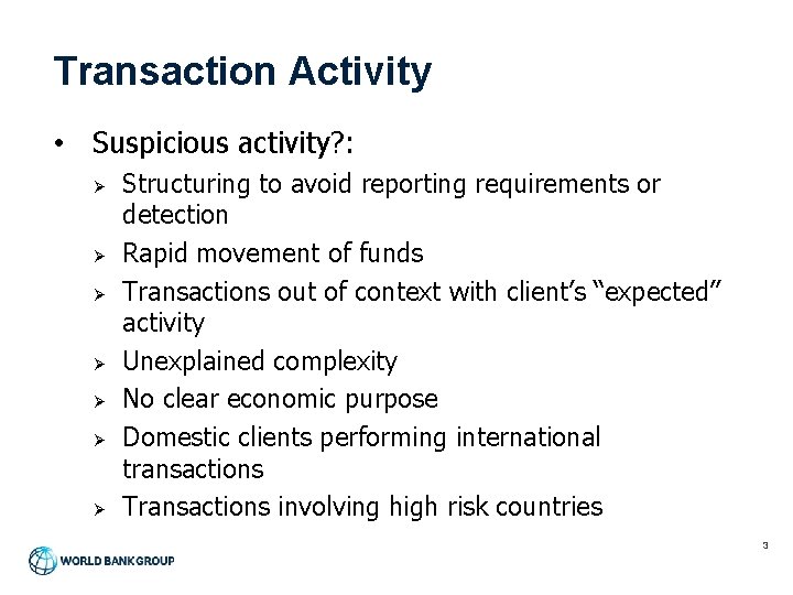 Transaction Activity • Suspicious activity? : Ø Ø Ø Ø Structuring to avoid reporting