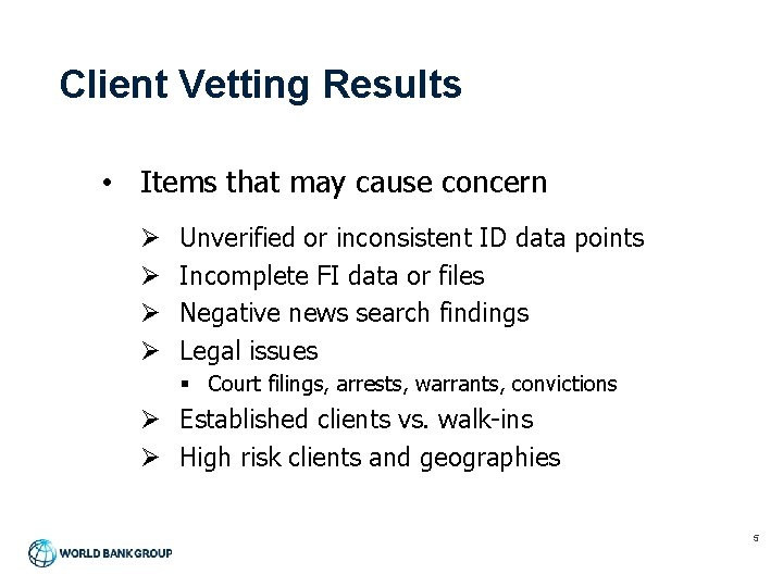 Client Vetting Results • Items that may cause concern Ø Ø Unverified or inconsistent