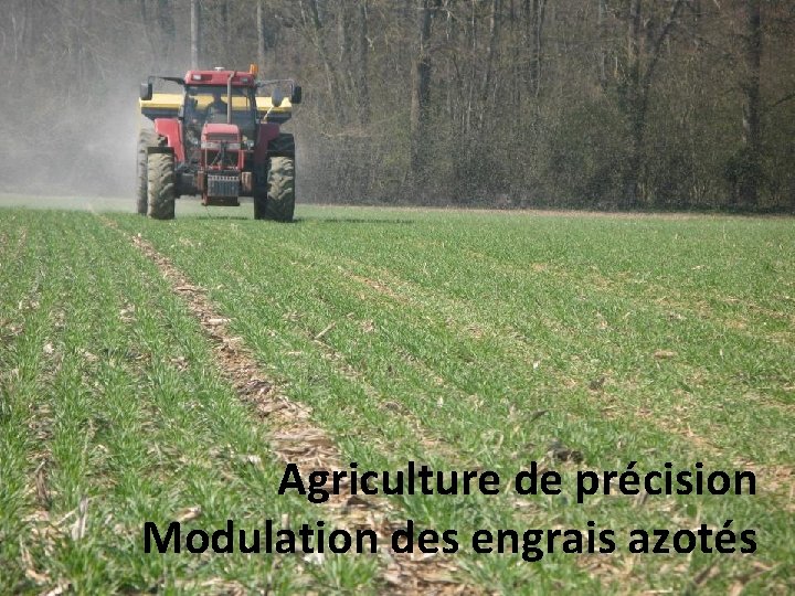 Agriculture de précision Modulation des engrais azotés 