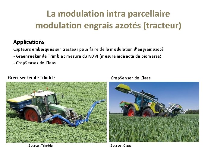 La modulation intra parcellaire modulation engrais azotés (tracteur) Applications Capteurs embarqués sur tracteur pour